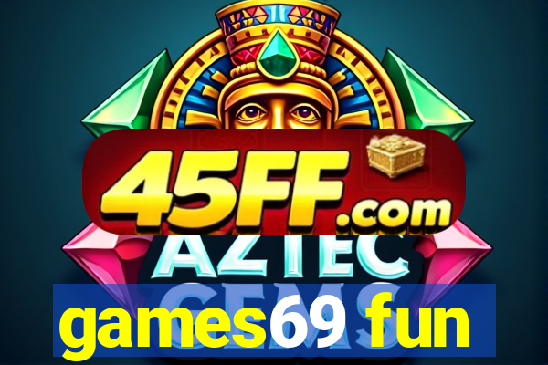 games69 fun